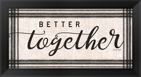 Framed Better Together Print