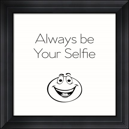 Framed Be Your Selfie Print
