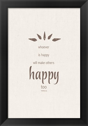 Framed Make Others Happy Too Print