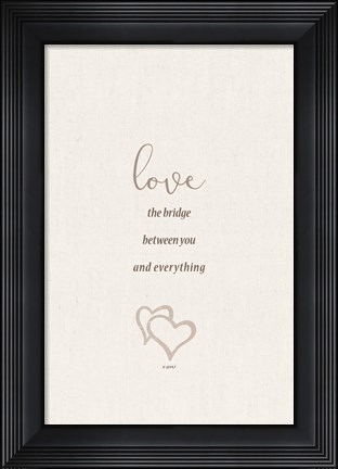 Framed Love the Bridge Between You and Everything Print