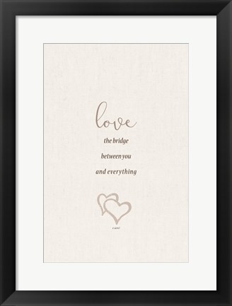 Framed Love the Bridge Between You and Everything Print