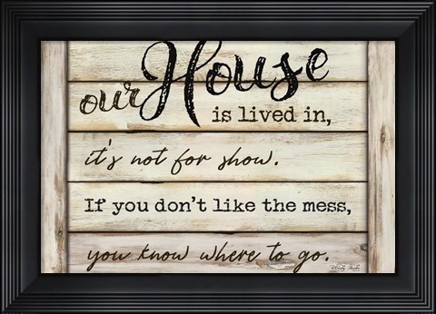 Framed Our House is Lived In Print