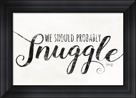 Framed We Should Probably Snuggle Print