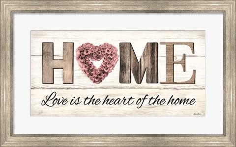 Framed Love is the Heart of the Home Print