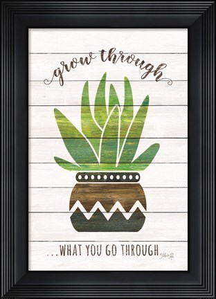 Framed Grow Through What You Go Through Print