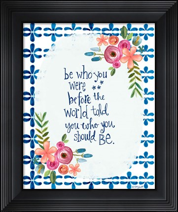 Framed Be Who You Were Print