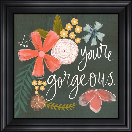 Framed You&#39;re Gorgeous Print