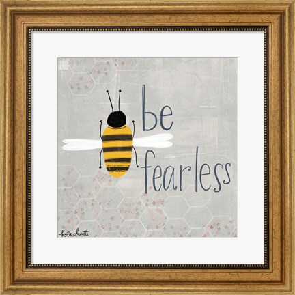 Framed Be Fearless Bee Print