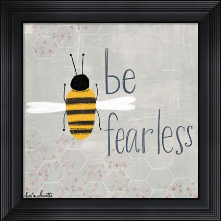 Framed Be Fearless Bee Print