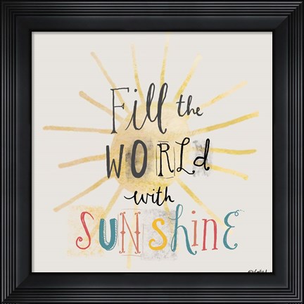 Framed Fill the World with Sunshine Print