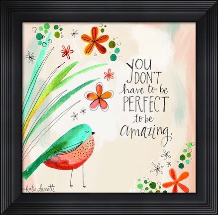 Framed Perfect Amazing Print