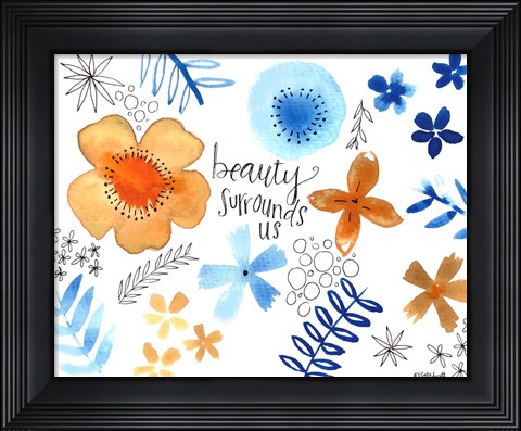 Framed Beauty Surrounds Us Print
