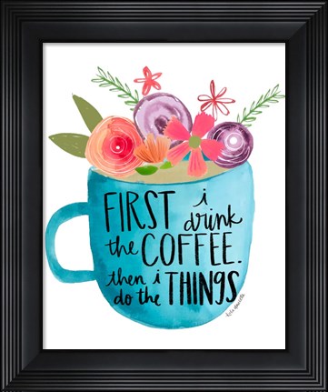 Framed Coffee Then Things Print