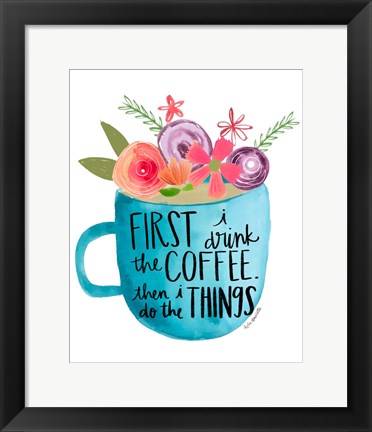 Framed Coffee Then Things Print