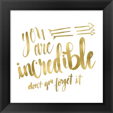 Framed You Are Incredible Gold Print