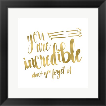 Framed You Are Incredible Gold Print