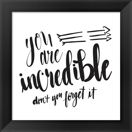 Framed You Are Incredible Print