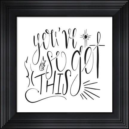 Framed You&#39;ve So Got This Print
