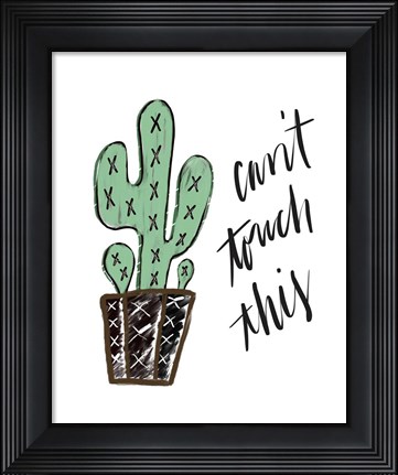 Framed Can&#39;t Touch This Print