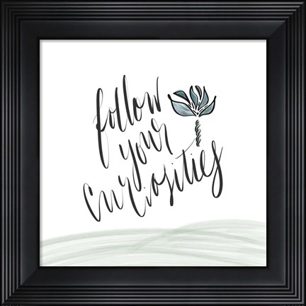 Framed Follow Your Curiosity Print