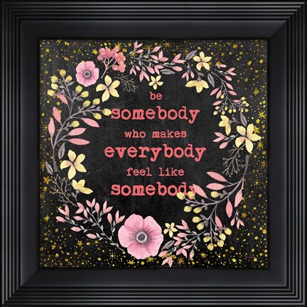 Framed Be Somebody II Print