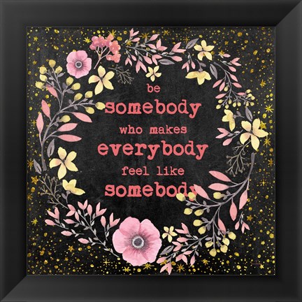 Framed Be Somebody II Print