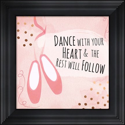 Framed Dance with Your Heart Print