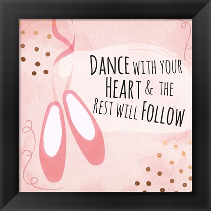 Framed Dance with Your Heart Print