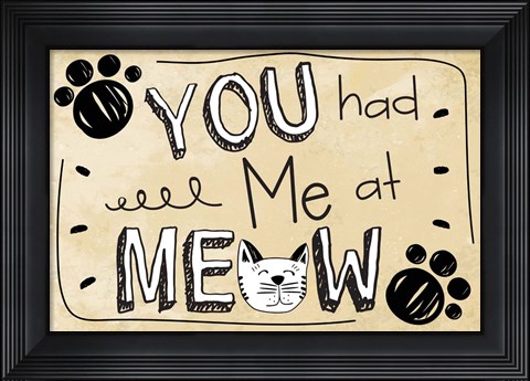 Framed You Had Me at Meow Print