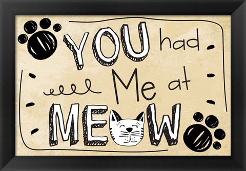 Framed You Had Me at Meow Print