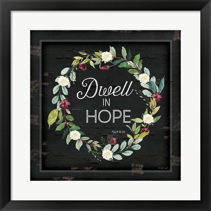 Framed Dwell in Hope Print