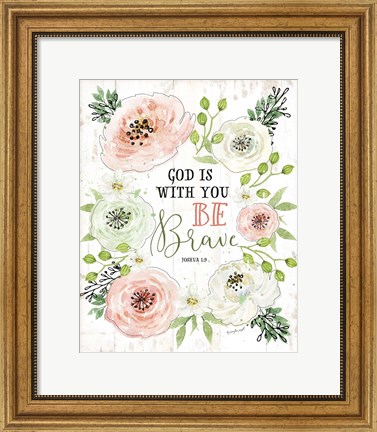 Framed God is With You, Be Brave Print