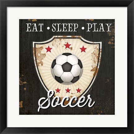 Framed Eat, Sleep, Play, Soccer Print