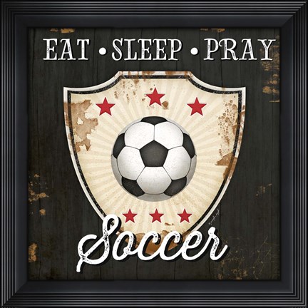 Framed Eat, Sleep, Pray, Soccer Print