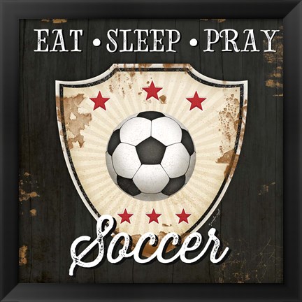 Framed Eat, Sleep, Pray, Soccer Print