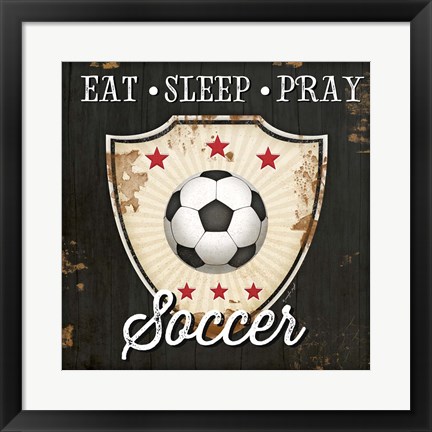 Framed Eat, Sleep, Pray, Soccer Print