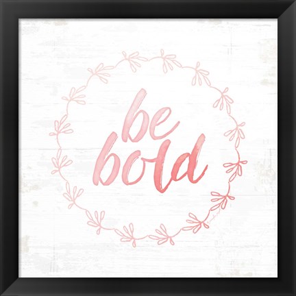 Framed Be Bold Print