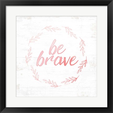 Framed Be Brave Print