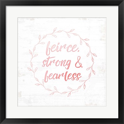 Framed Fierce, Strong, and Fearless Print