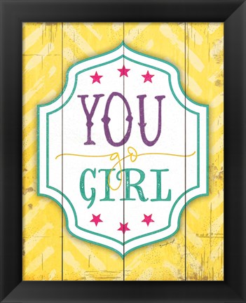 Framed You Go Girl Print