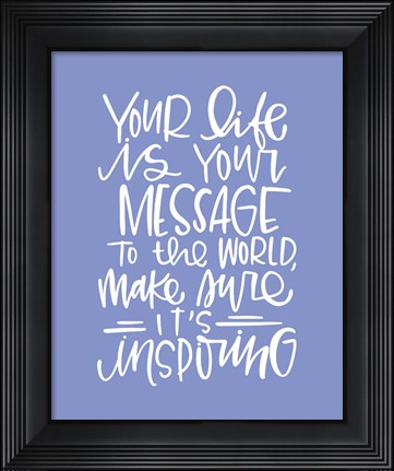 Framed Your Life Print