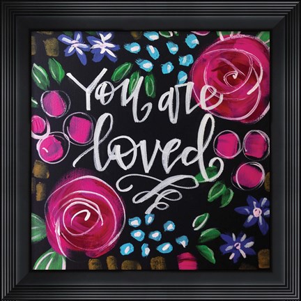 Framed You Are Loved Print