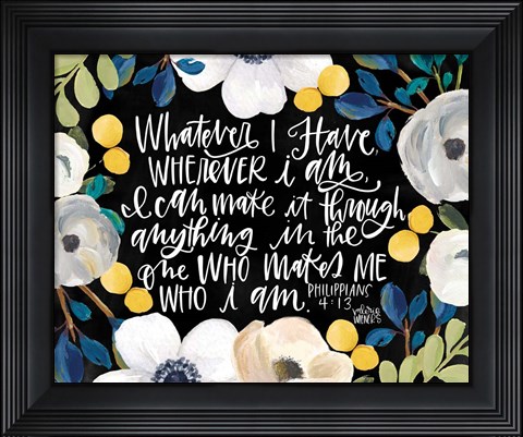 Framed Whatever I Have Print