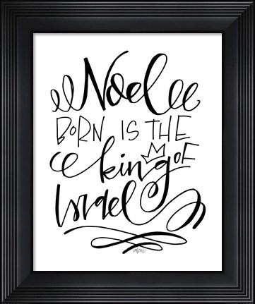 Framed Born is the King Print