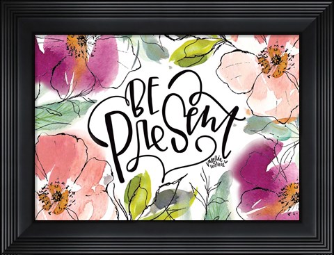 Framed Be Present Print
