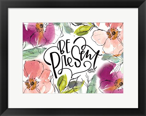 Framed Be Present Print