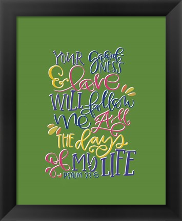 Framed Your Goodness Print