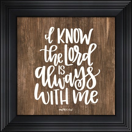 Framed Lord is Always With Me Print