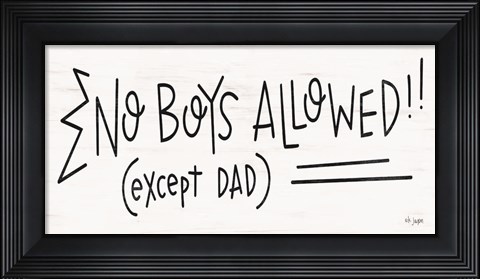 Framed No Boys Allowed! Print