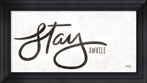 Framed Stay Awhile Print
